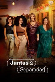 Assistir Juntas & Separadas online grátis